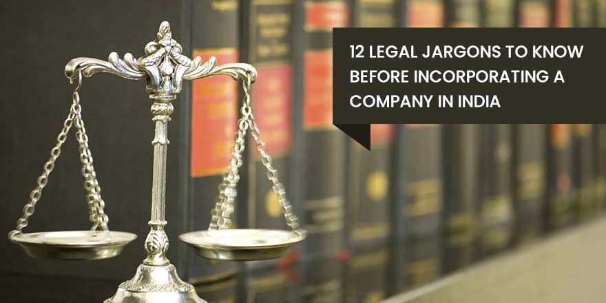 12 LEGAL JARGONS TO KNOW BEFORE INCORPORATING A COMPANY IN INDIA