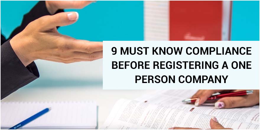 9 MUST KNOW COMPLIANCE BEFORE REGISTERING A ONE PERSON COMPANY
