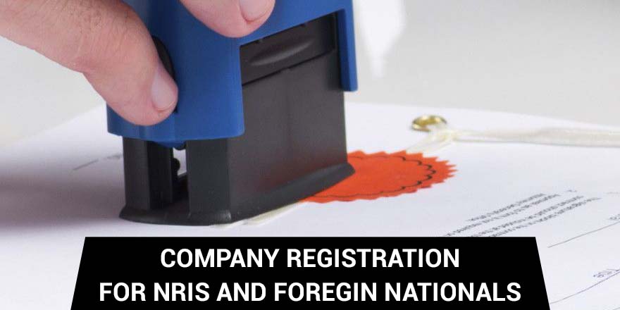 COMPANY REGISTRATION FOR NRIS AND FOREGIN NATIONALS